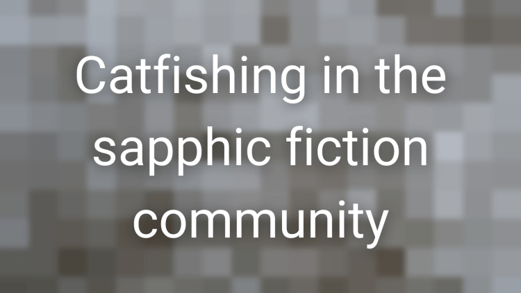 Catfishing in the sapphic fiction community