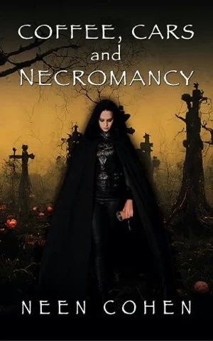 Book cover of Coffee, Cars, and Necromancy by Neen Cohen