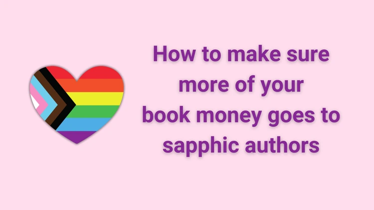 Featured image of How to make sure more of your book money goes to sapphic authors