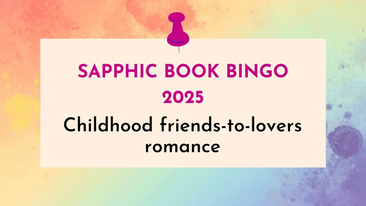 Sapphic childhood friends-to-lovers romance