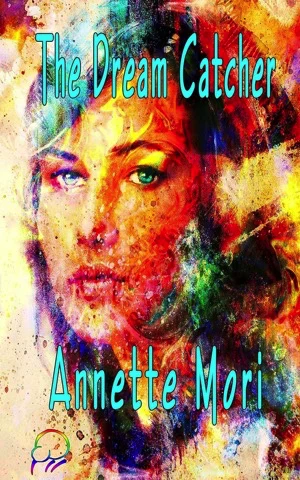 Book cover of The Dream Catcher by Annette Mori