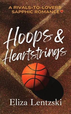 Book cover of Hoops and Heartstrings by Eliza Lentzski