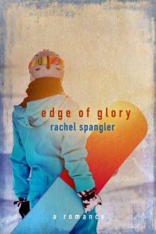 Edge of Glory_Rachel Spangler Edge of Glory_Rachel Spangler